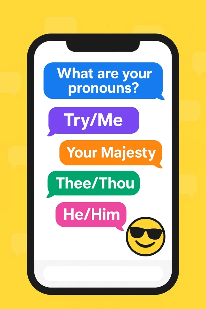 funny responses to what are your pronouns