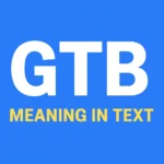 gtb meaning in text
